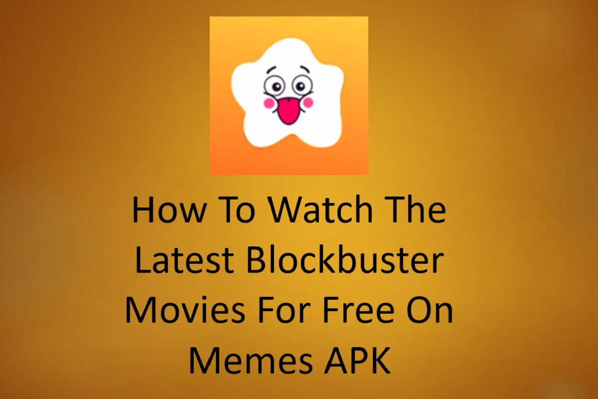 How to Watch the Latest Blockbuster Movies for Free on Memes APK